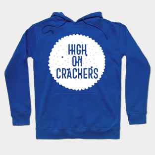 High on Crackers Hoodie